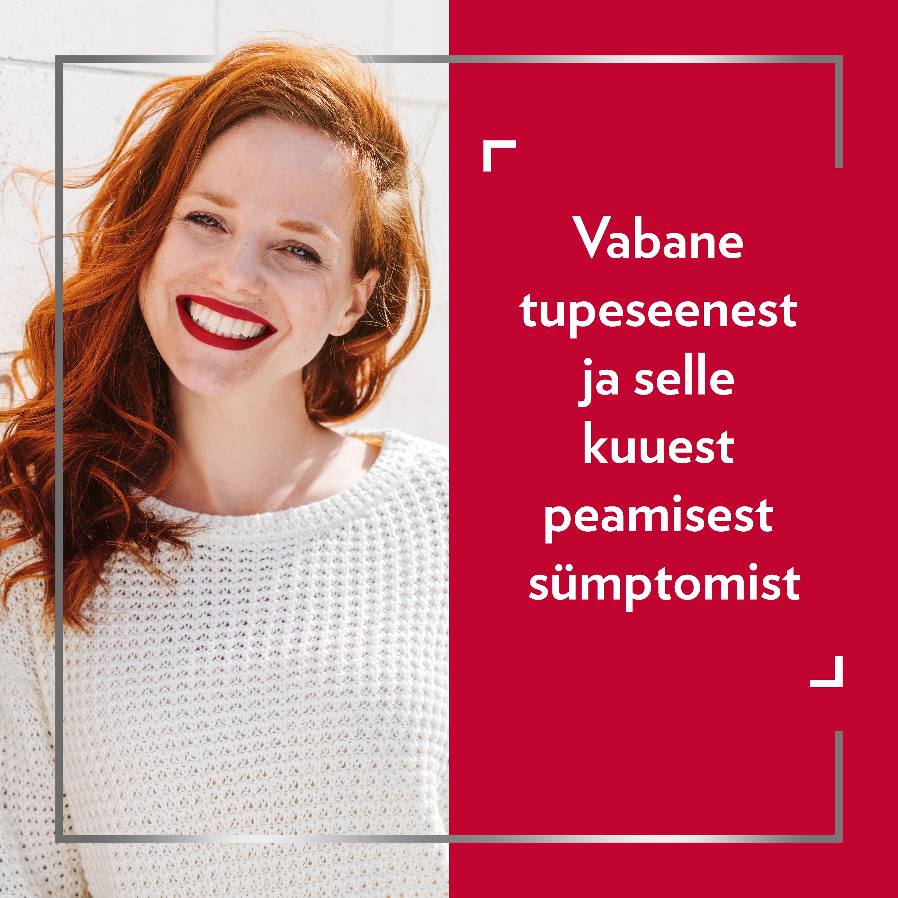 Naeratav punapäine naine. Vabane tupeseenest ja selle kuuest peamisest sümptomist.